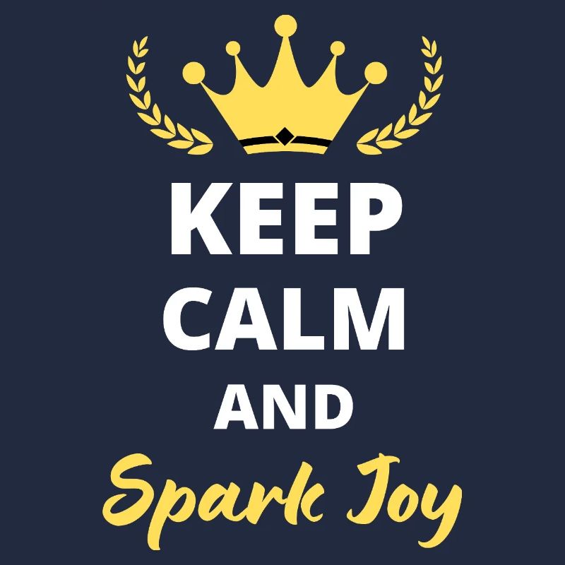 “Keep Calm and Spark Joy” - Positif et inspirant