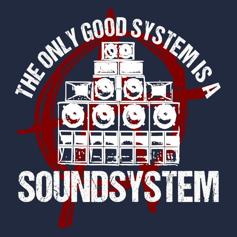 The Only Good System Is A Soundsystem