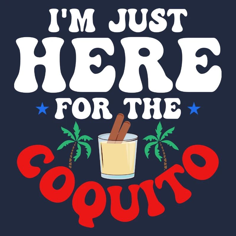 I'm Just Here For The Coquito Rum Drink Coconut Pu