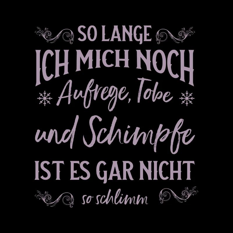 Solange ich tobe und schimpfe lebe ich noch