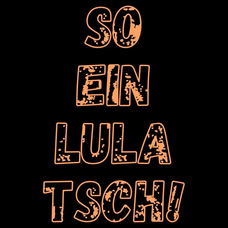 So ein LULATSCH, Shirt, Geschenk, Mode, Trend, Fun