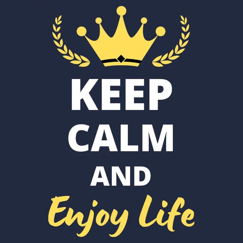 Keep Calm and Enjoy Life