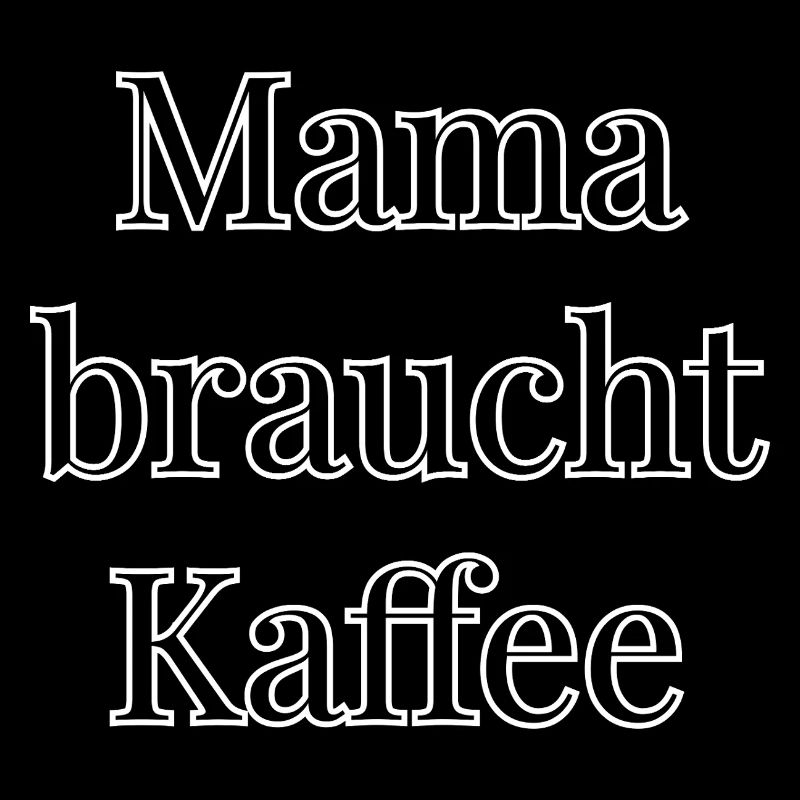 Mama braucht Kaffee – immer.