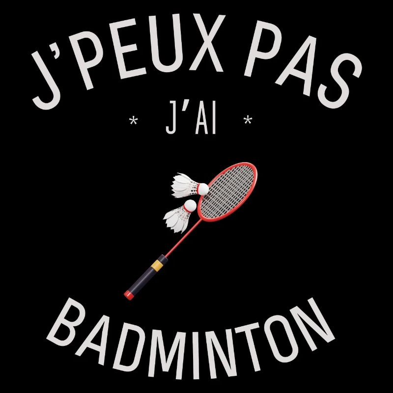 J'peux pas j'ai Badminton