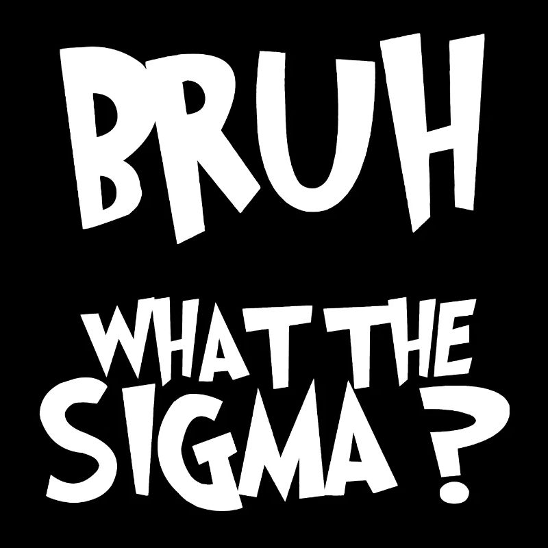 Bruh What The Sigma lustige Kinder Meme 2025