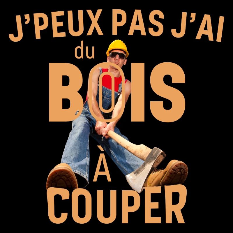 J peux pas j ai du bois à couper