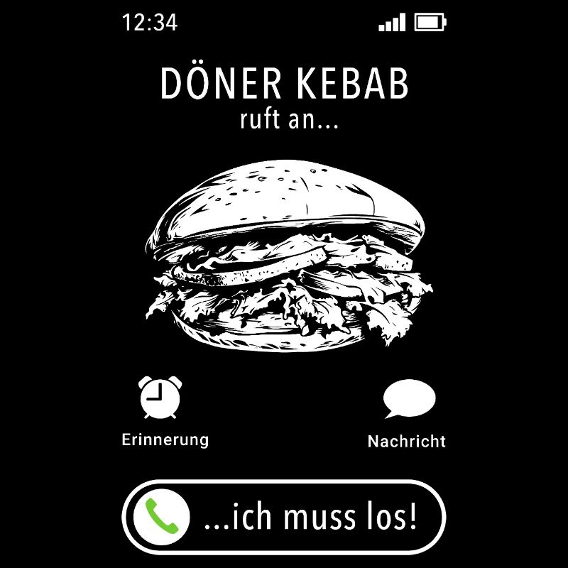 Mein Döner Kebab ruft an - ich muss los - Spruch