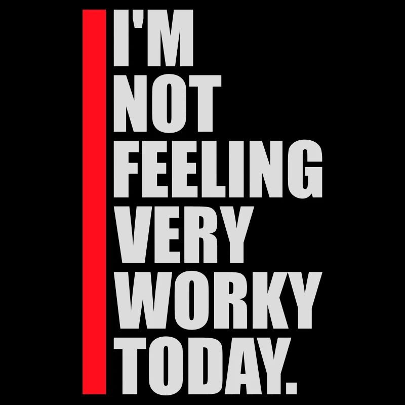 I'm Not Feeling Very Worky Today Faul Arbeit Humor