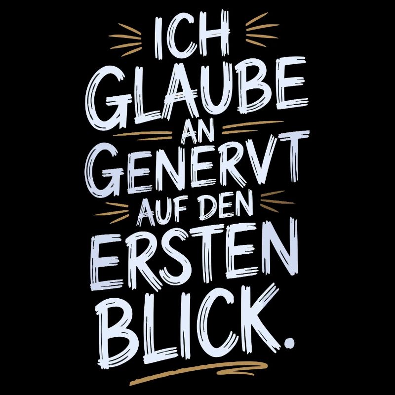  Ich Glaube An Genervt Auf Den Ersten Blick Humor