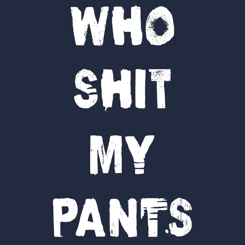 Who Shit My Pants
