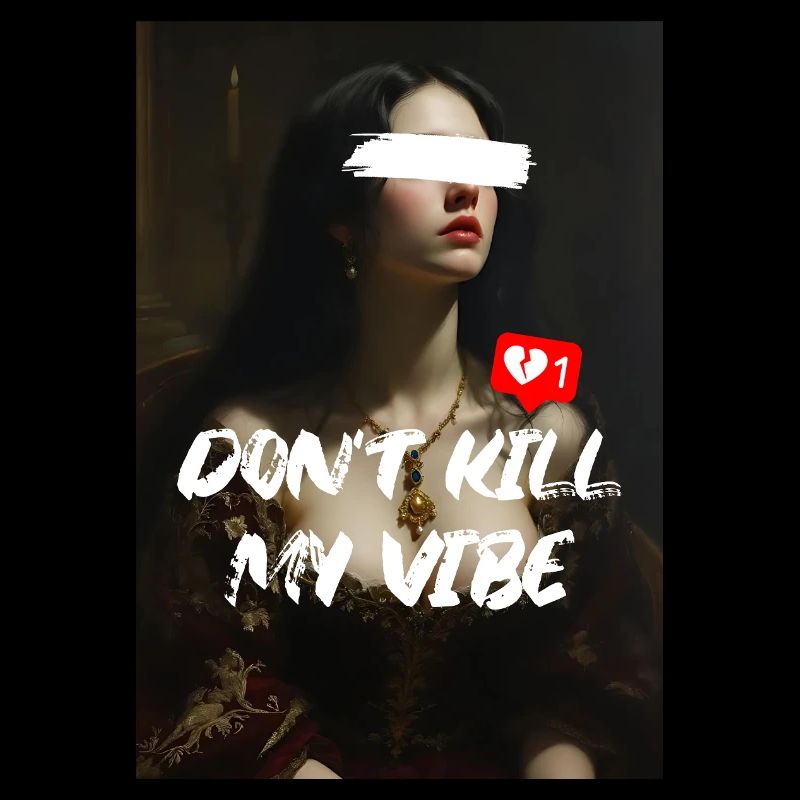 DON'T KILL MY VIBE – Neoklassische Kunst