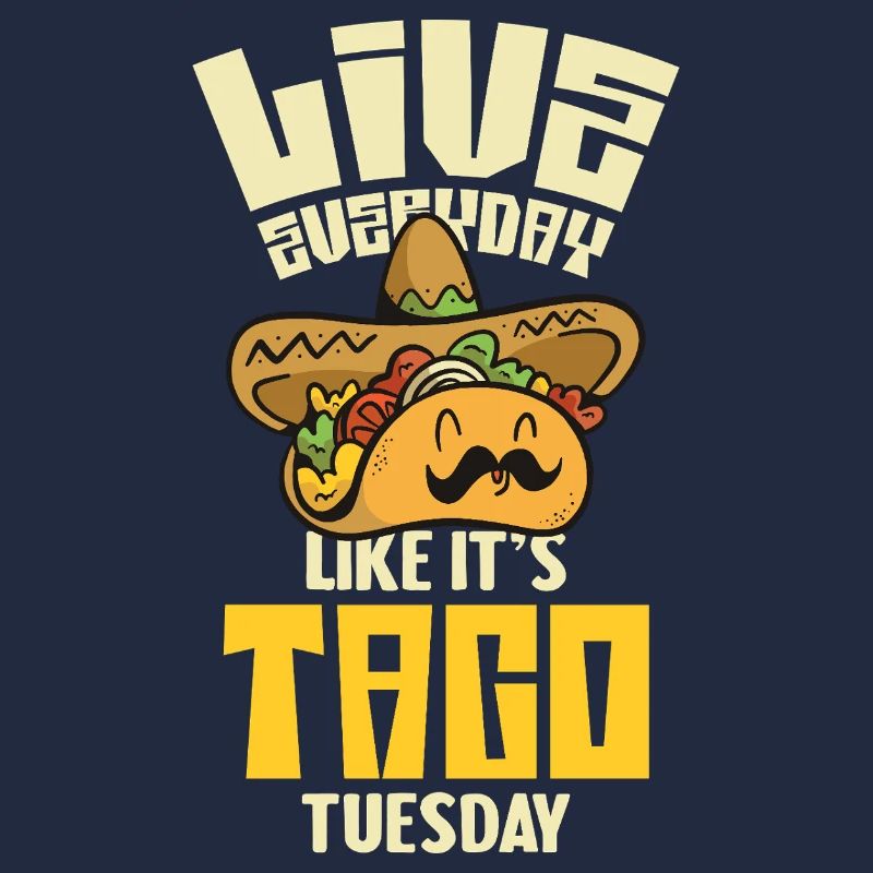 Live like Taco Tuesday
