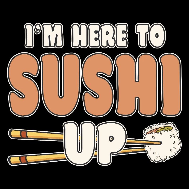 Sushi Lover I ́m Here To Sushi Up