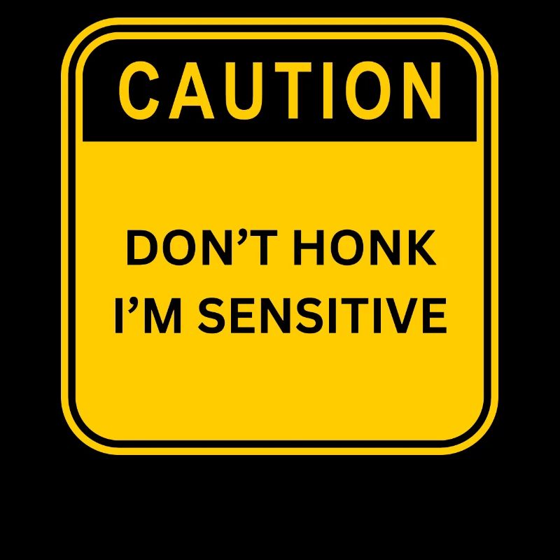 DON T HONK I M SENSITIVE SHIELD