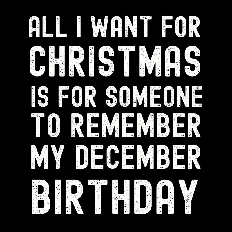 Remember my December Birthday Christmas
