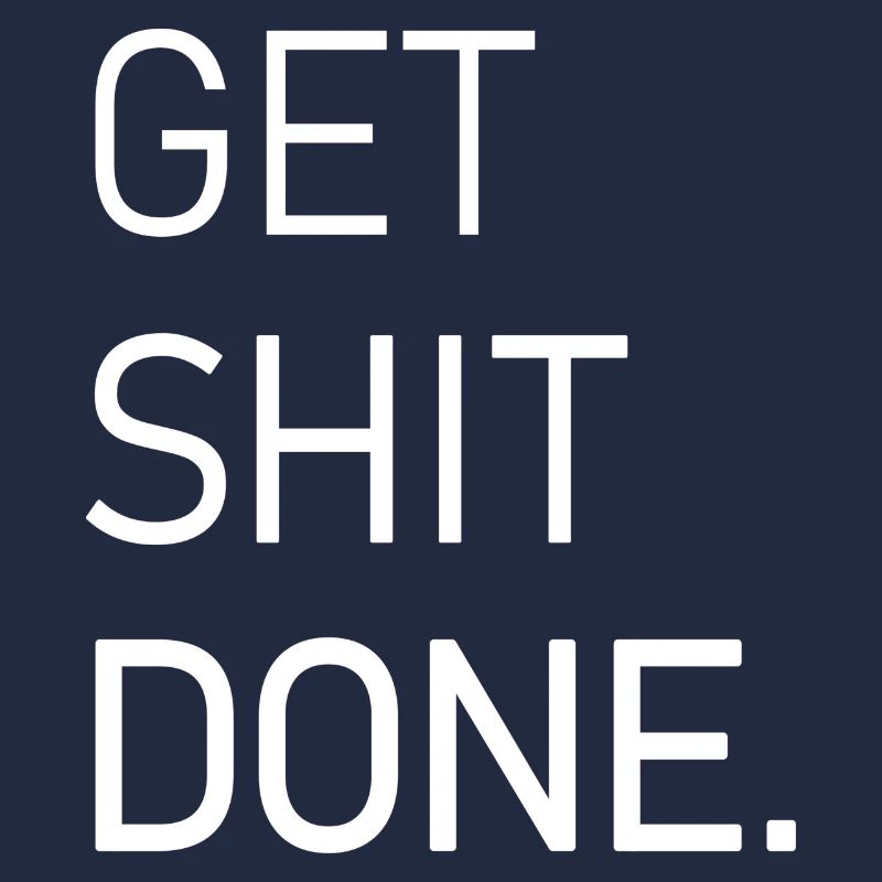 Get Shit Done Funny Quote