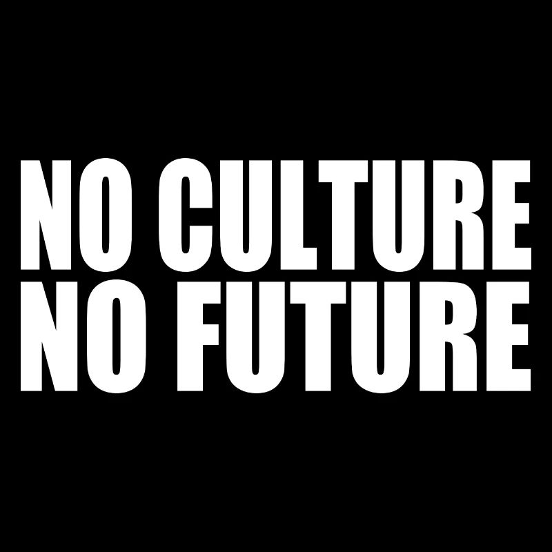 No culture no future