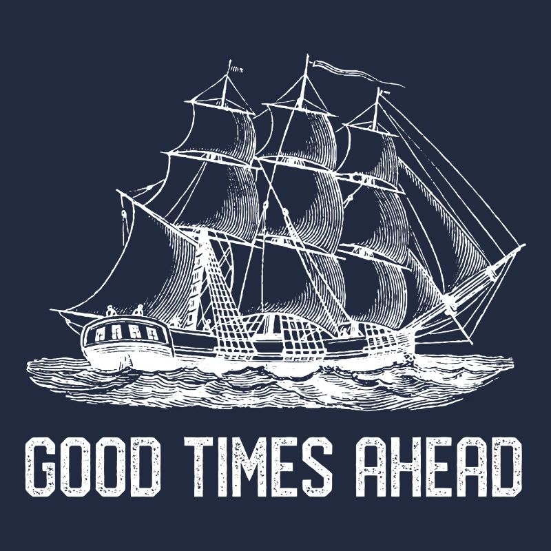 Sailing ship - Good Times Ahead