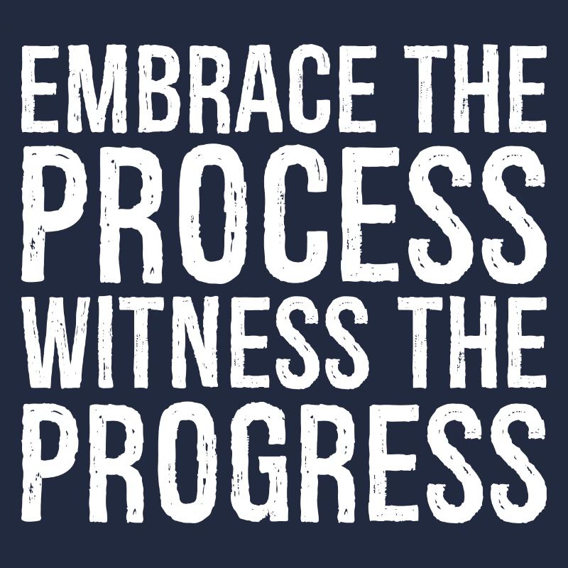 Embrassez le processus, observez les progrès