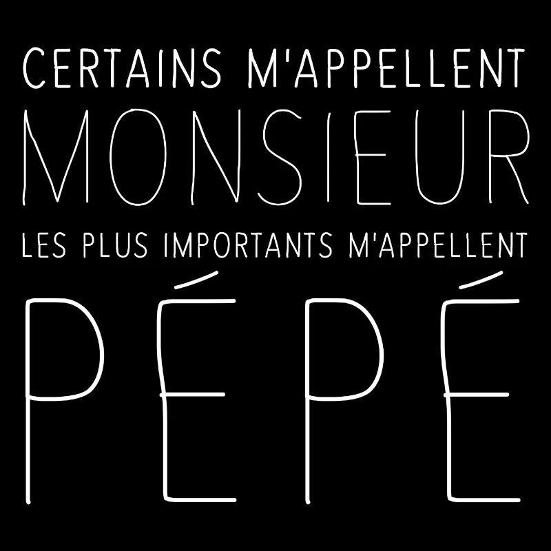 Les plus importants m'appellent Pépé
