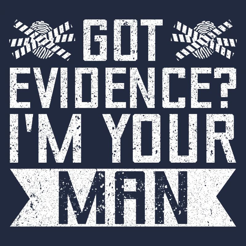 Forensic Analyst Got Evidence I´m Your Man Squad