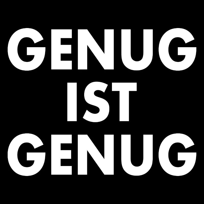 Genug ist genug