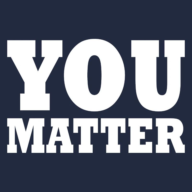 You matter