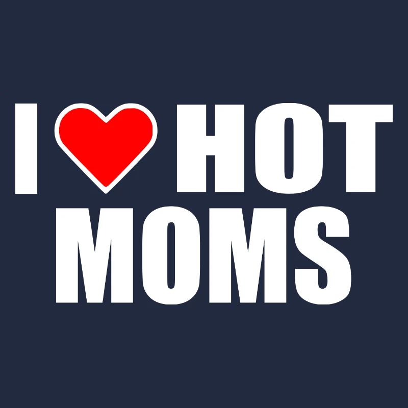 I love hot moms