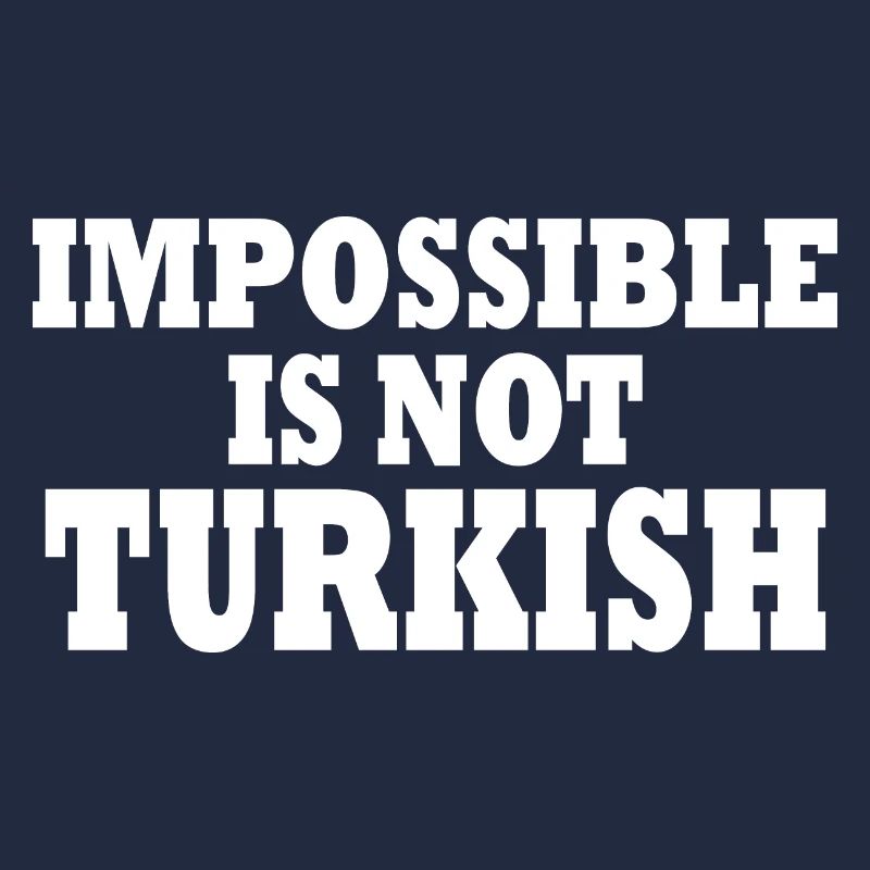 impossible is not turkish - Turquie