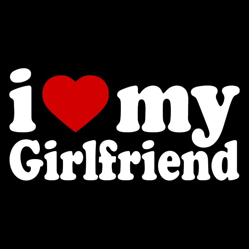 I love my girlfriend