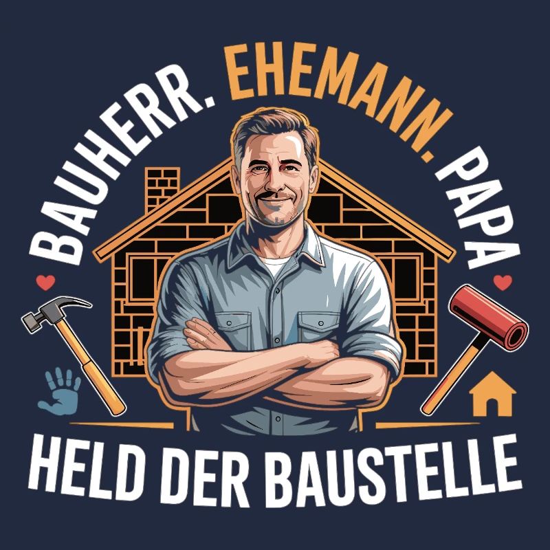 Held der Baustelle – Papa, Ehemann & Bauherr