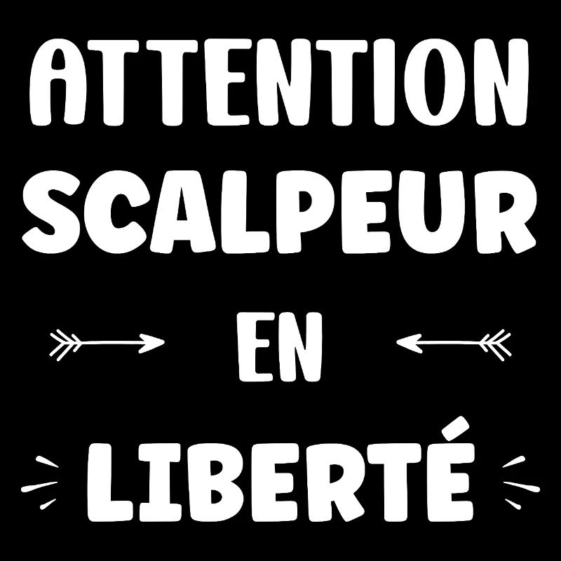 Attention Scalpeur en Liberté
