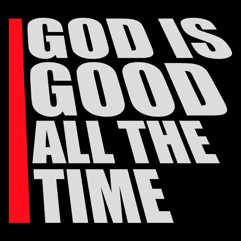 God Is Good All The Time Glaube Christlich Spruch