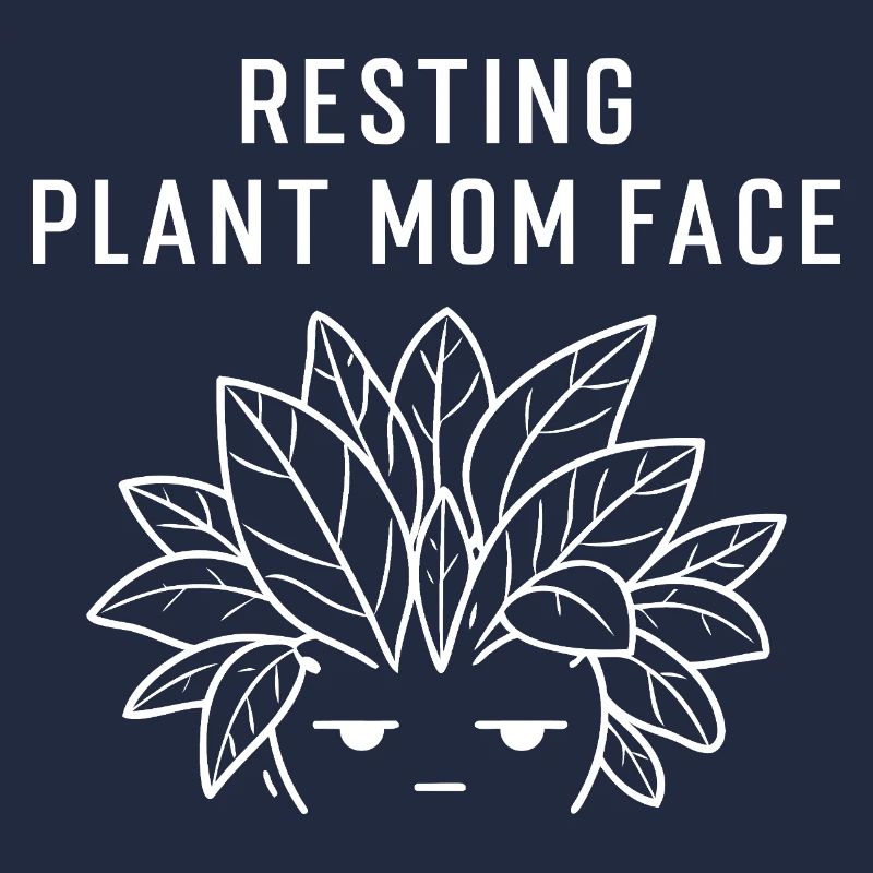 Resting Plant Mom Face