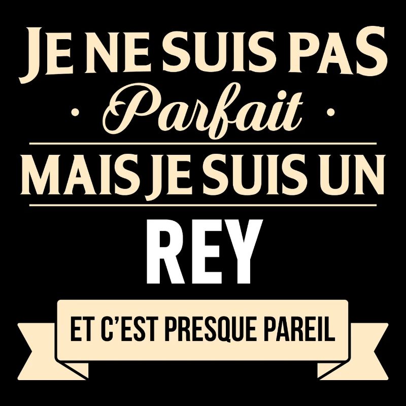 Je Ne Suis Pas Parfait Mais Je Suis Un Rey Et C...