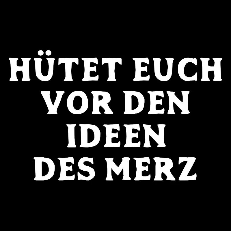 Hütet euch vor den Ideen des Merz - Wahl 2025