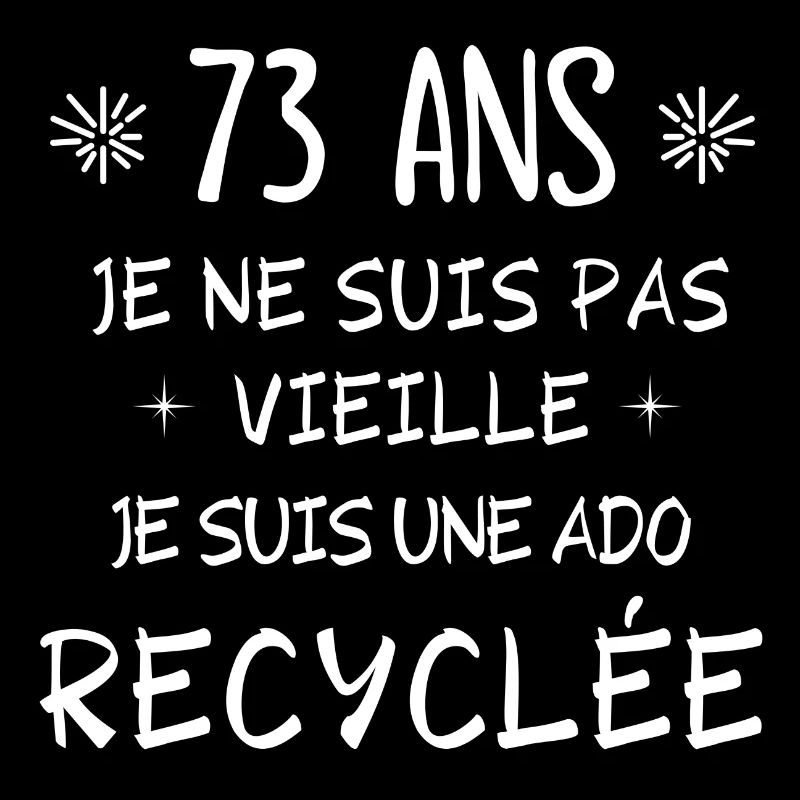 ado recyclée, anniversaire 73 ans, j'ai 73 ans