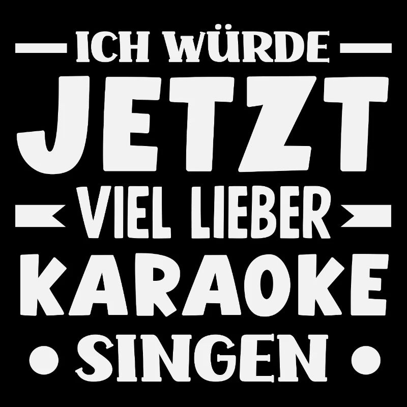 Jetzt lieber Karaoke singen Party Spruch