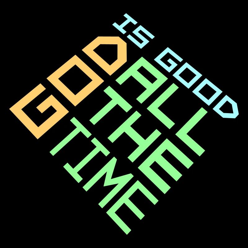 God Is Good All The Time Glaube Christlich Spruch