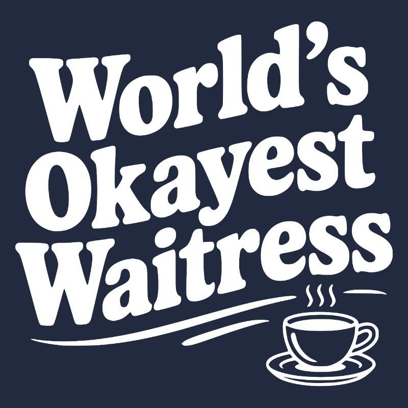 World's Okayest Waitress