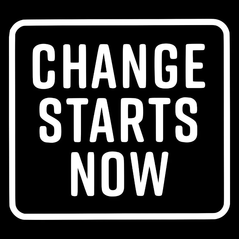 change starts now