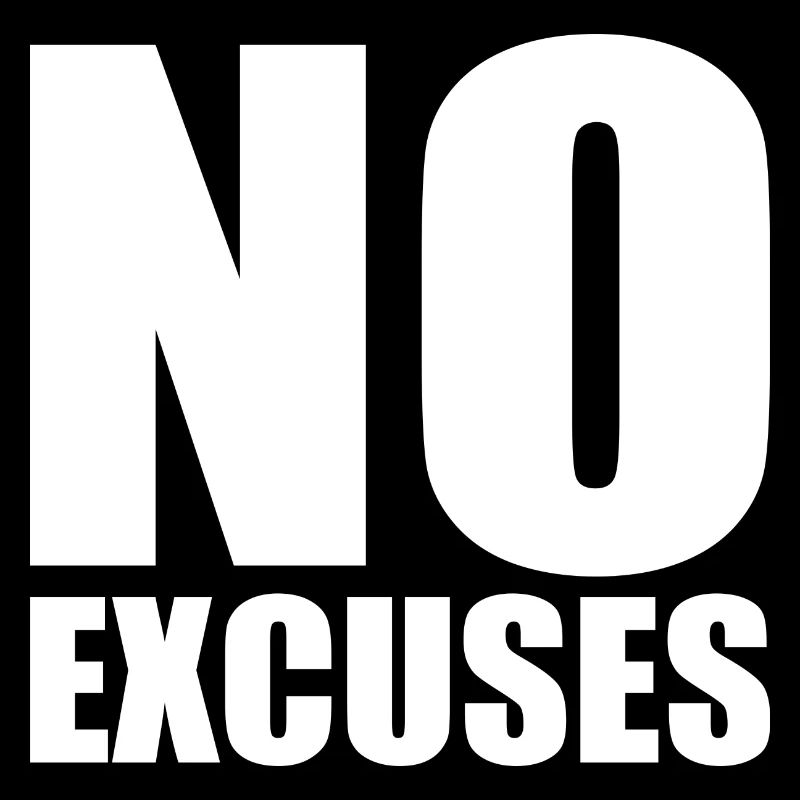 No excuses