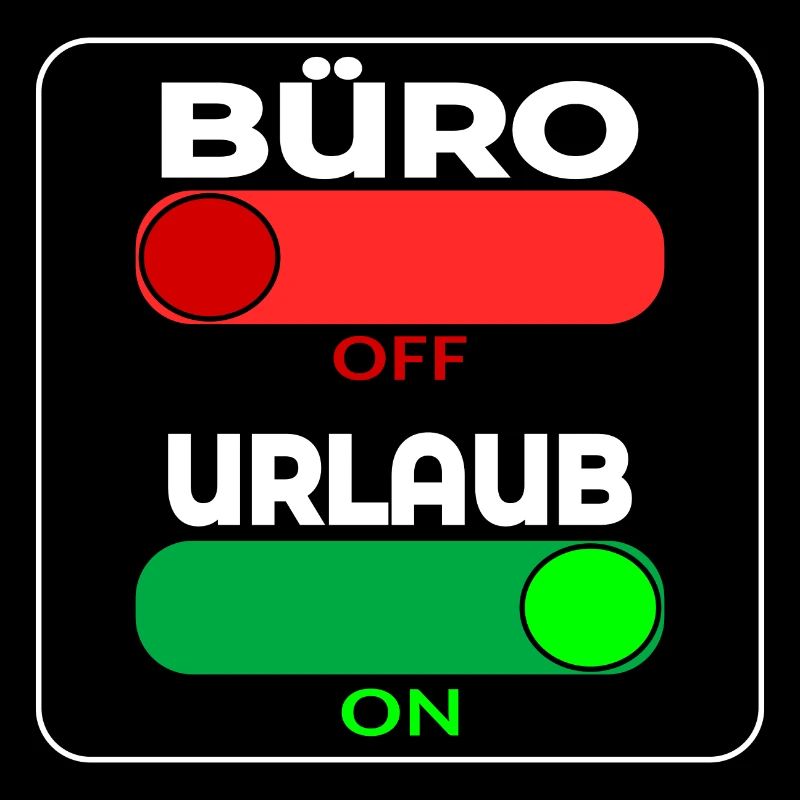 BÜRO OFF - URLAUB ON - SPRÜCHE