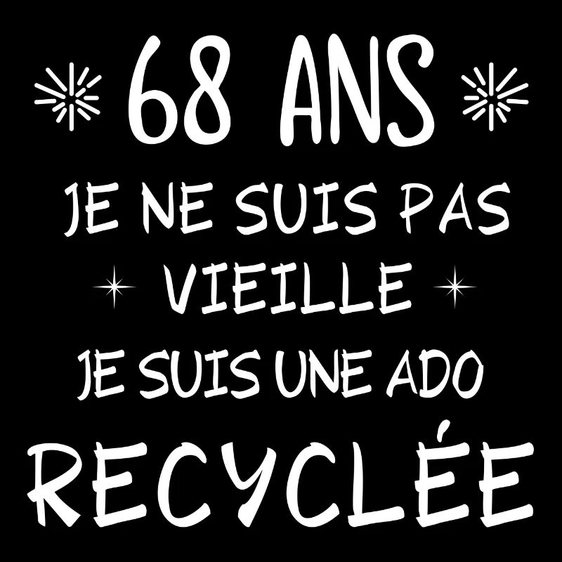 ado recyclée, anniversaire 68 ans, j'ai 68 ans