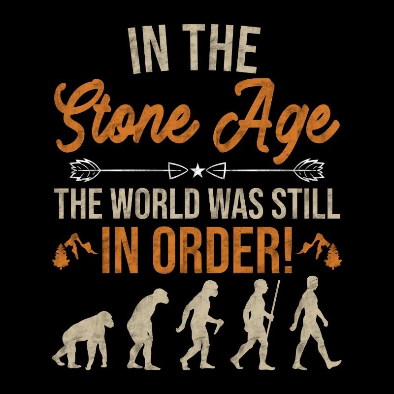 À l'âge de pierre, le monde était encore en ordre