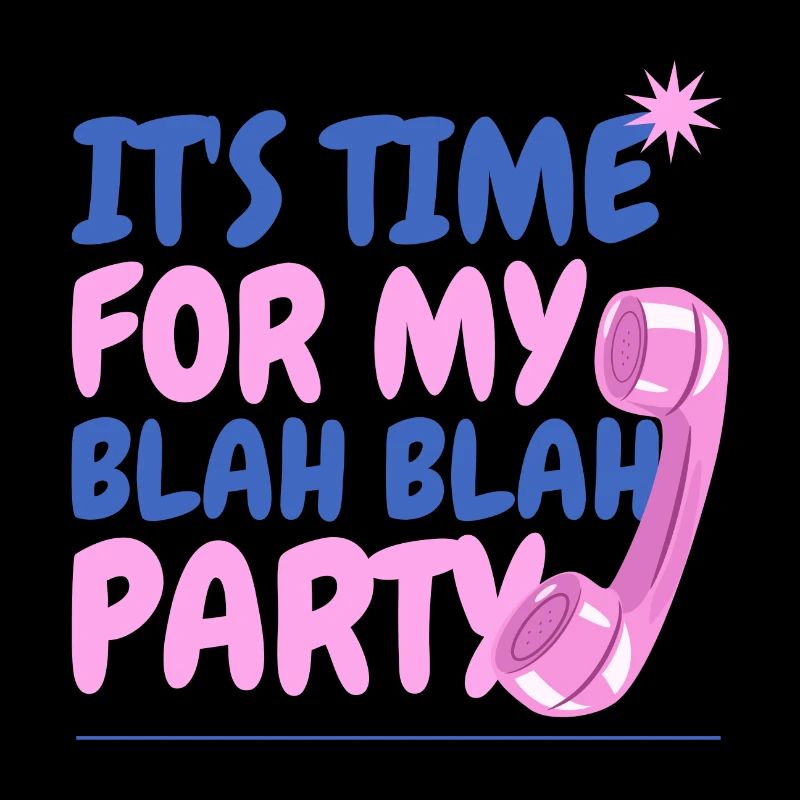 It's time for my blah blah party