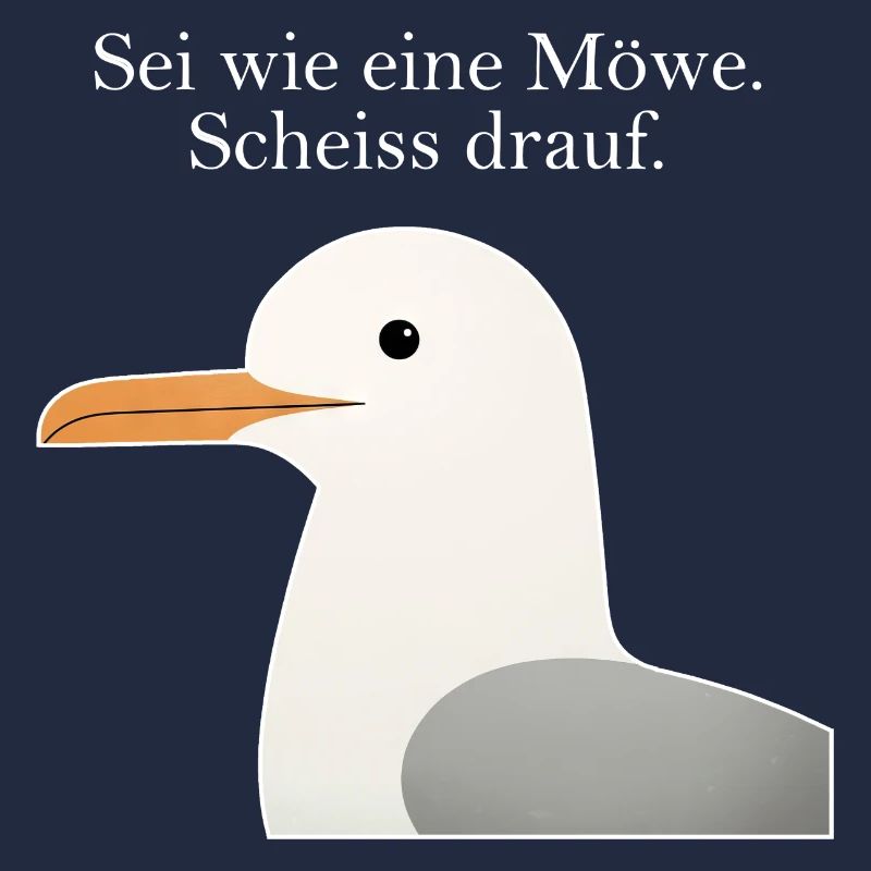 Möwe Spruch Lustig Sei wie eine Möwe Humor