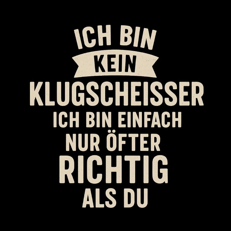 Ich bin kein Klugscheisser Spruch