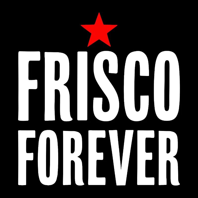 Frisco Forever San Francisco City Love
