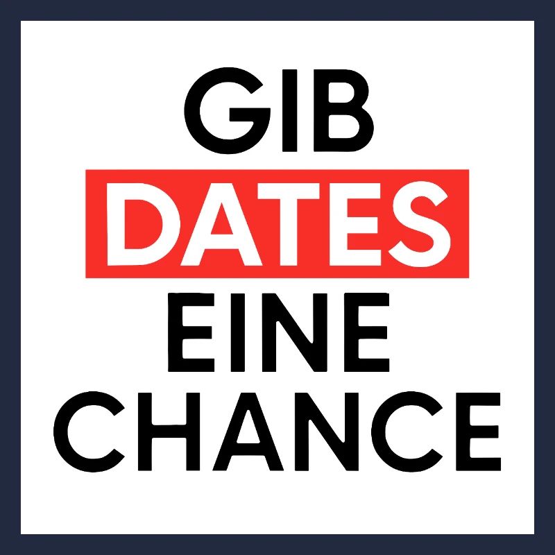 Gib Dates eine Chance